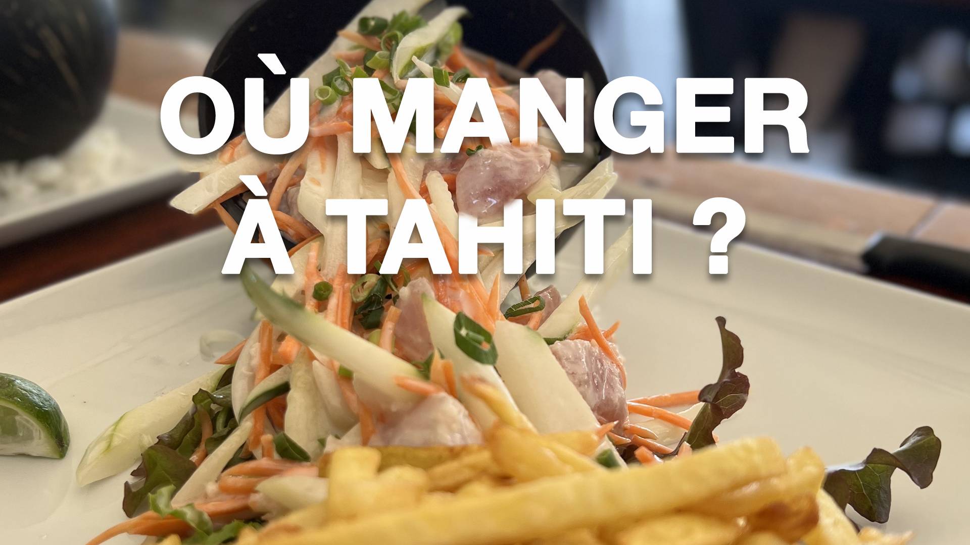 Où manger à Tahiti, nos meilleurs restos et roulottes